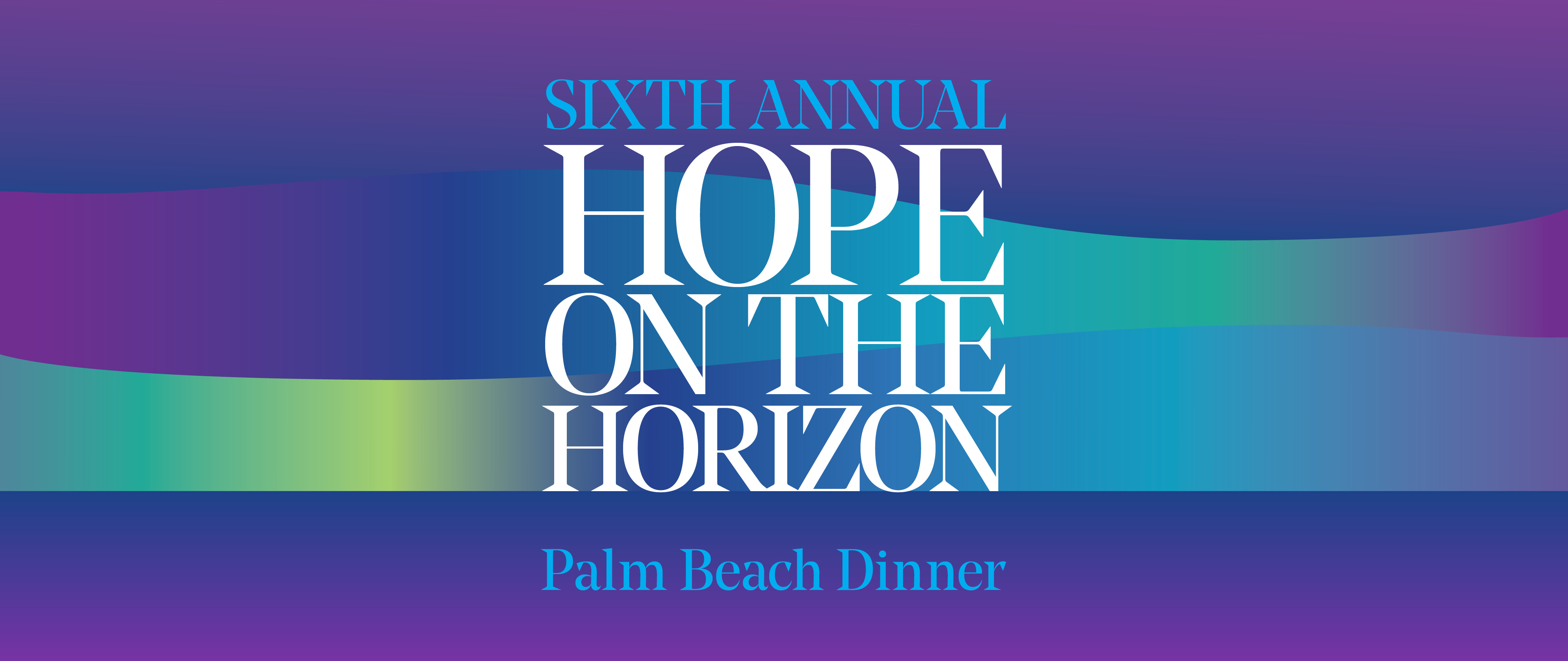 Sixth Annual Hope on the Horizon Palm Beach Dinner