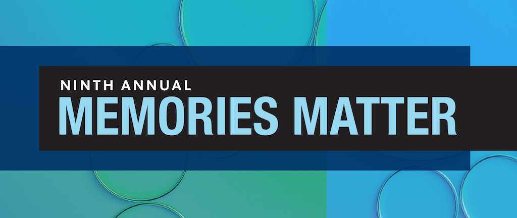 Ninth Annual Memories Matter