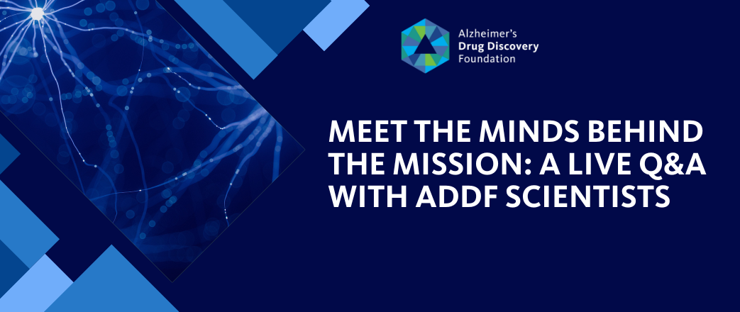 Meet the Minds Behind the Mission: A Live Q&A with ADDF Scientists